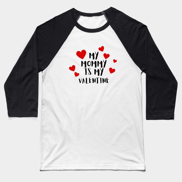 My Mommy is my Valentine Baseball T-Shirt by Mplanet